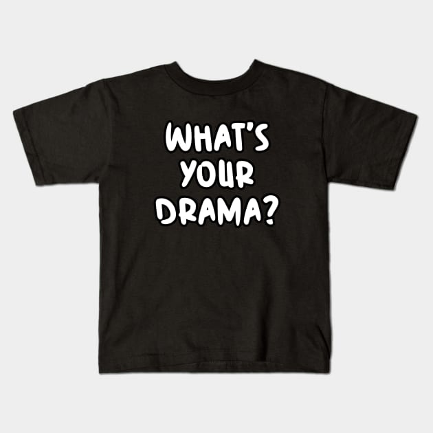 What's your drama? Kids T-Shirt by Word and Saying